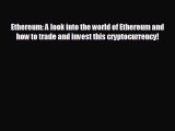 FREE PDF Ethereum: A look into the world of Ethereum and how to trade and invest this cryptocurrency!#