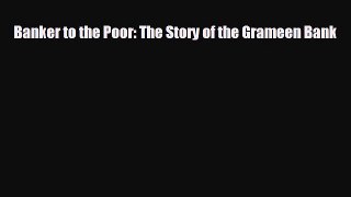 Free [PDF] Downlaod Banker to the Poor: The Story of the Grameen Bank#  DOWNLOAD ONLINE
