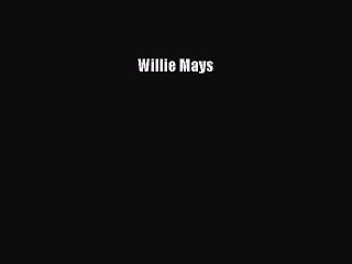 [PDF] Willie Mays Read Online