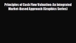 FREE DOWNLOAD Principles of Cash Flow Valuation: An Integrated Market-Based Approach (Graphics