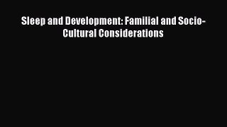 Read Sleep and Development: Familial and Socio-Cultural Considerations Ebook Free