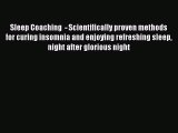 Read Sleep Coaching  - Scientifically proven methods for curing insomnia and enjoying refreshing