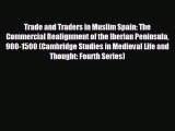 READ book Trade and Traders in Muslim Spain: The Commercial Realignment of the Iberian Peninsula