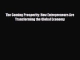 READ book The Coming Prosperity: How Entrepreneurs Are Transforming the Global Economy# READ