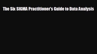 Free [PDF] Downlaod The Six SIGMA Practitioner's Guide to Data Analysis#  FREE BOOOK ONLINE