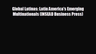 Free [PDF] Downlaod Global Latinas: Latin America's Emerging Multinationals (INSEAD Business