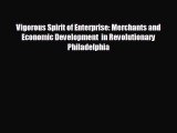 READ book Vigorous Spirit of Enterprise: Merchants and Economic Development  in Revolutionary