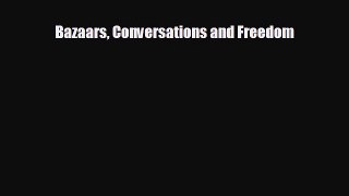 READ book Bazaars Conversations and Freedom#  FREE BOOOK ONLINE