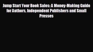 EBOOK ONLINE Jump Start Your Book Sales: A Money-Making Guide for Authors Independent Publishers