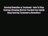 Read Snoring Remedies & Treatment - How To Stop Snoring: Sleeping Well for You And Your Family