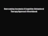 Read Overcoming Insomnia A Cognitive-Behavioral Therapy Approach Woorkbook Ebook Free