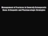 Read Management of Fractures in Severely Osteoporotic Bone: Orthopedic and Pharmacologic Strategies