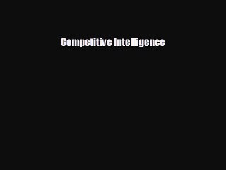 Free [PDF] Downlaod Competitive Intelligence#  DOWNLOAD ONLINE