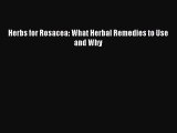 Read Herbs for Rosacea: What Herbal Remedies to Use and Why Ebook Free