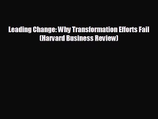 Free [PDF] Downlaod Leading Change: Why Transformation Efforts Fail (Harvard Business Review)#