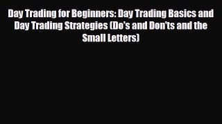 READ book Day Trading for Beginners: Day Trading Basics and Day Trading Strategies (Do's and