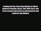 READ book Feeding the City: From Street Market to Liberal Reform in Salvador Brazil 1780-1860