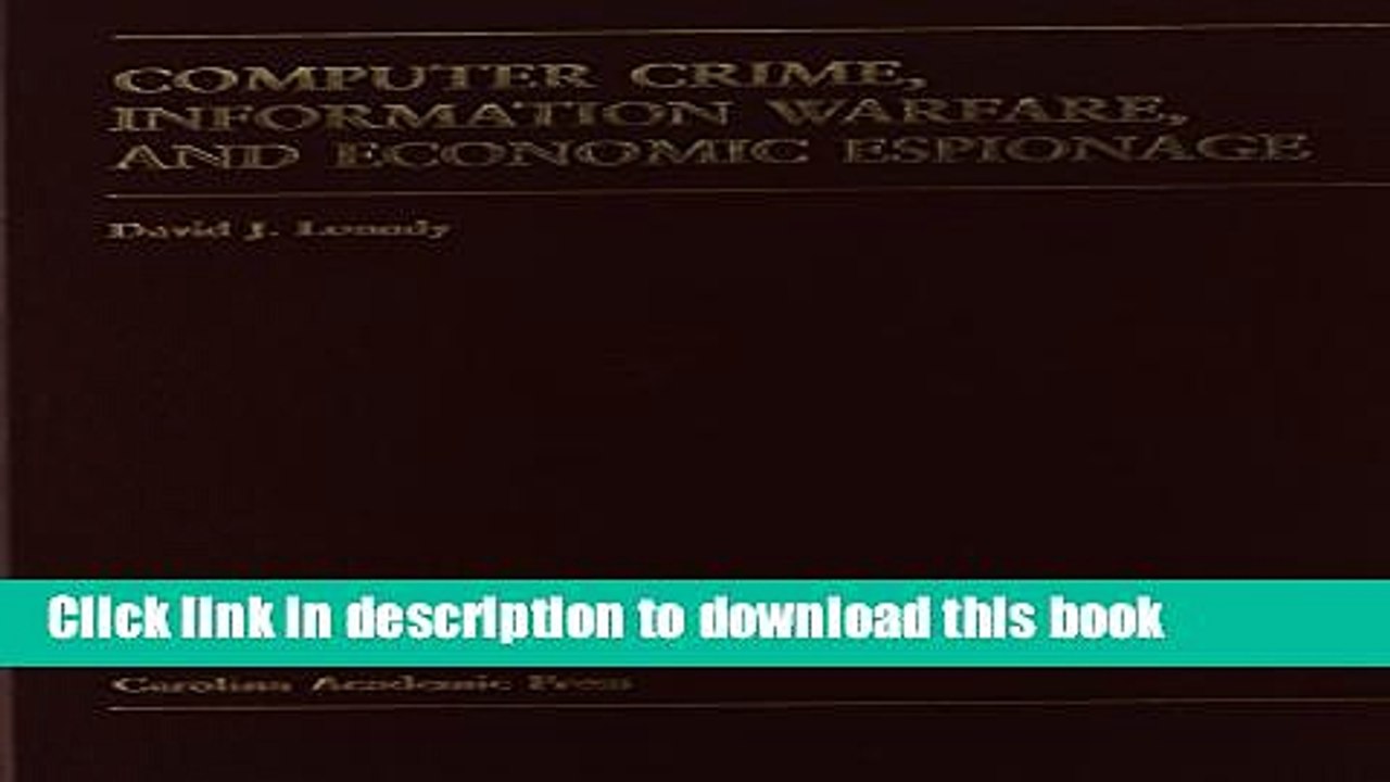 Read Computer Crime, Information Warfare   Economic Espionage (Carolina Academic Press Law