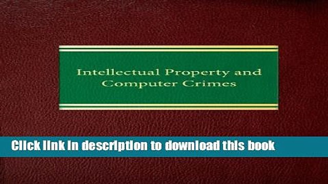 Read Intellectual Property and Computer Crimes (Intellectual Property usiness Crimes Series)