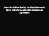 READ book Out of the Rabble: Ending the Global Economic Crisis by Understanding the Zimbabwean
