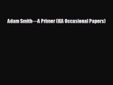 READ book Adam Smith—A Primer (IEA Occasional Papers)#  FREE BOOOK ONLINE