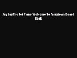 [PDF] Jay Jay The Jet Plane Welcome To Tarrytown Board Book Download Online