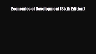 FREE DOWNLOAD Economics of Development (Sixth Edition)#  FREE BOOOK ONLINE