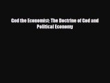 EBOOK ONLINE God the Economist: The Doctrine of God and Political Economy#  BOOK ONLINE