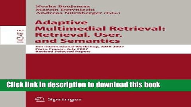 Read Adaptive Multimedia Retrieval: Retrieval, User, and Semantics: 5th International Workshop,