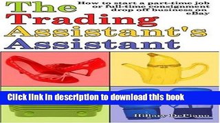 Read The Trading Assistant s Assistant: How to start a part-time job or full-time consignment