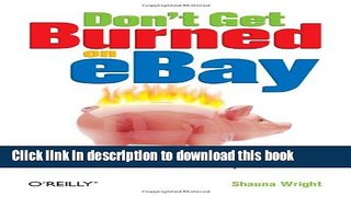 Read Don t Get Burned on EBay: How to Avoid Scams and Escape Bad Deals  Ebook Free