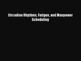 Read Circadian Rhythms Fatigue and Manpower Scheduling Ebook Free