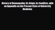 Download History of Homeopathy: Its Origin Its Conflicts with an Appendix on the Present State