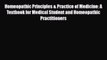 Read Homeopathic Principles & Practice of Medicine: A Textbook for Medical Student and Homeopathic