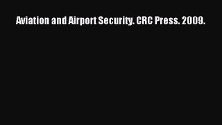 Free [PDF] Downlaod Aviation and Airport Security. CRC Press. 2009.#  FREE BOOOK ONLINE