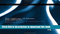 Download The Ugliness of Moses Mendelssohn: Aesthetics, Religion   Morality in the Eighteenth