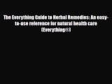 Read The Everything Guide to Herbal Remedies: An easy-to-use reference for natural health care