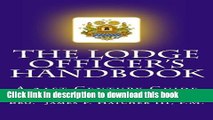Read Books The Lodge Officer s Handbook: For the 21st Century Masonic Officer (Tools for the 21st