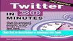 Read Twitter In 30 Minutes (2nd Edition): How to connect with interesting people, write great