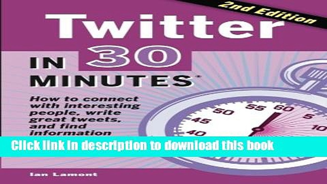 Read Twitter In 30 Minutes (2nd Edition): How to connect with interesting people, write great
