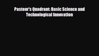 FREE PDF Pasteur's Quadrant: Basic Science and Technological Innovation#  DOWNLOAD ONLINE