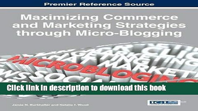 Read Maximizing Commerce and Marketing Strategies through Micro-Blogging (Advances in Marketing,