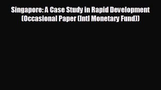 FREE DOWNLOAD Singapore: A Case Study in Rapid Development (Occasional Paper (Intl Monetary