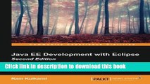 Download Java EE Development with Eclipse - Second Edition  PDF Online