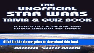 Read Book The Unofficial Star Wars Trivia   Quiz Book: A Galaxy of Movie Fun from Anakin to Yoda