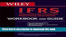 Read International Financial Reporting Standards (IFRS) Workbook and Guide: Practical insights,