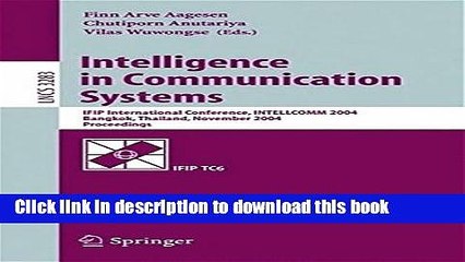 Read Intelligence in Communication Systems: IFIP International Conference, INTELLCOMM 2004,