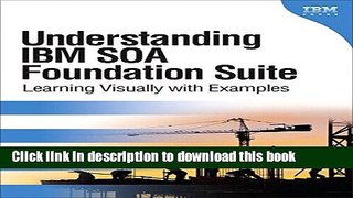 Read Understanding IBM SOA Foundation Suite: Learning Visually with Examples (paperback) (IBM