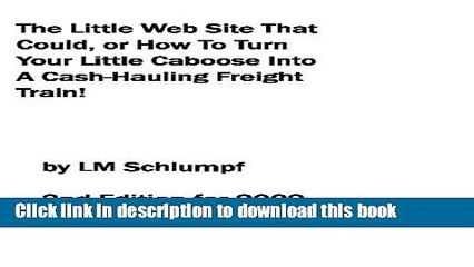 Read The Little Website That Could 2Nd Edition: How To Turn Your Little Caboose Into A Cash