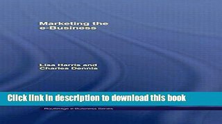 Download Marketing the e-Business (Routledge eBusiness)  PDF Free